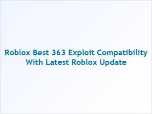 Roblox 363 Exploit Compatibility with Latest Update