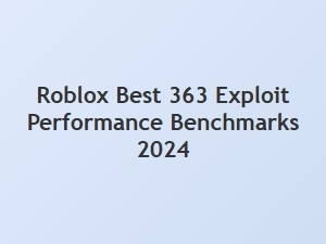 Roblox 363 Exploit Performance Benchmarks