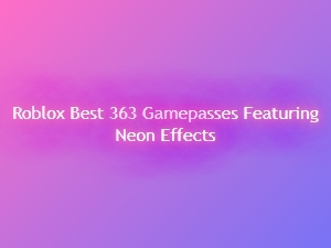 Best Roblox 363 Gamepasses with Neon Effects