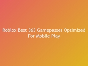 Best Roblox 363 Gamepasses for Mobile Play
