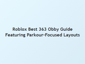 Best Roblox 363 Obby Guide for Parkour Lovers