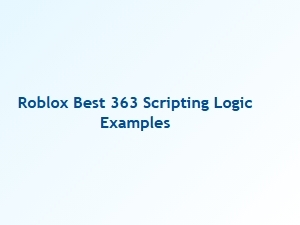 Roblox 363 Scripting Logic: Top Examples